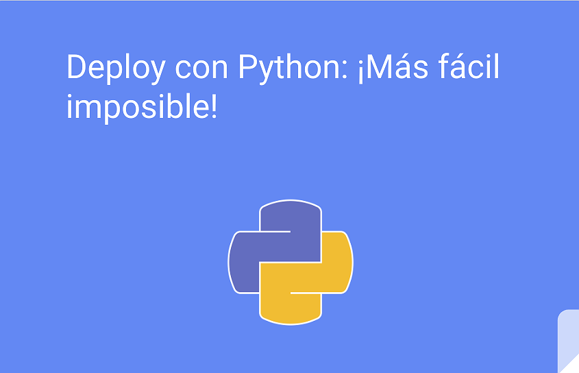 Deploy con Python: ¡Más fácil imposible!